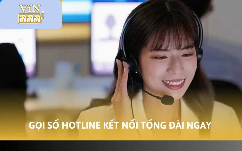 Gọi số hotline kết nối tổng đài ngay